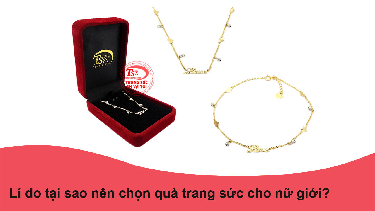 Lí do tại sao nên chọn quà trang sức cho nữ giới?